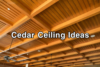 Cedar Ceiling Ideas, Price & Benefits – Everything You Need - Post Thumbnail