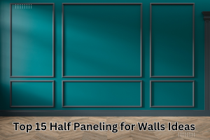 Easy Half Paneling for Walls Ideas for Every Room